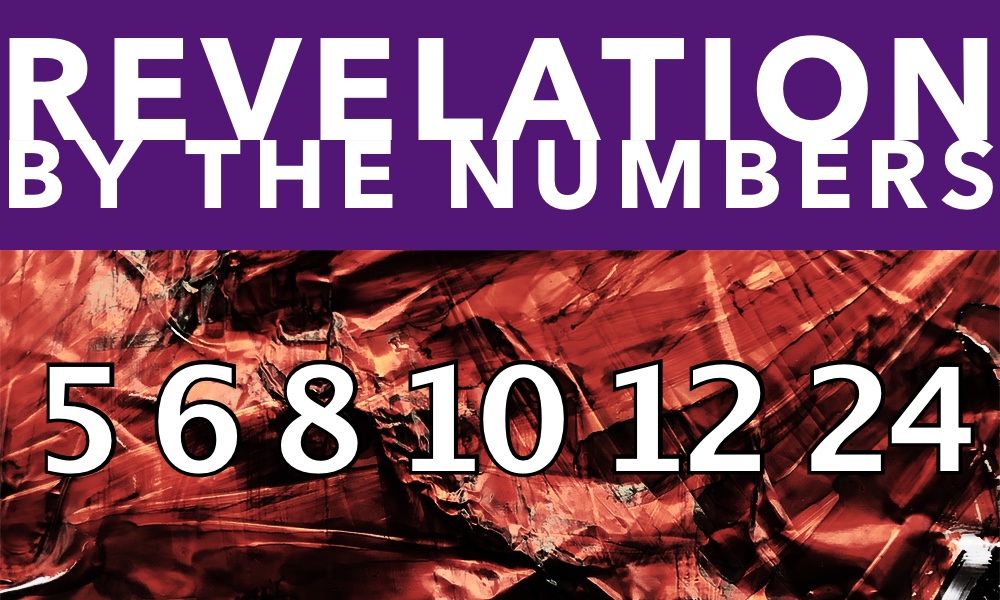 Revelation by the Numbers: 5â€“24